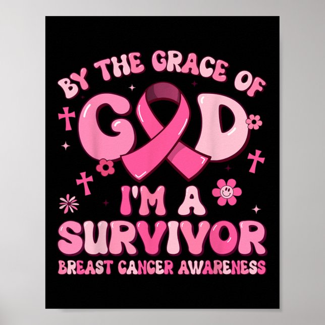 By The Grace God Im A Survivor Breast Cancer Survi Poster (Front)