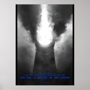By the mouth of my cannons poster