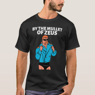 By The Mullet Of Zeus Business In Front Party In T T-Shirt