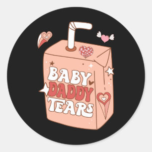 Byby Daddy Tears Funny Valentine Sweet Classic Round Sticker