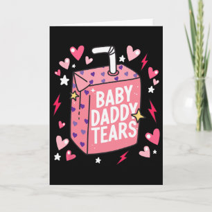 Byby Daddy Tears Funny Valentines Card