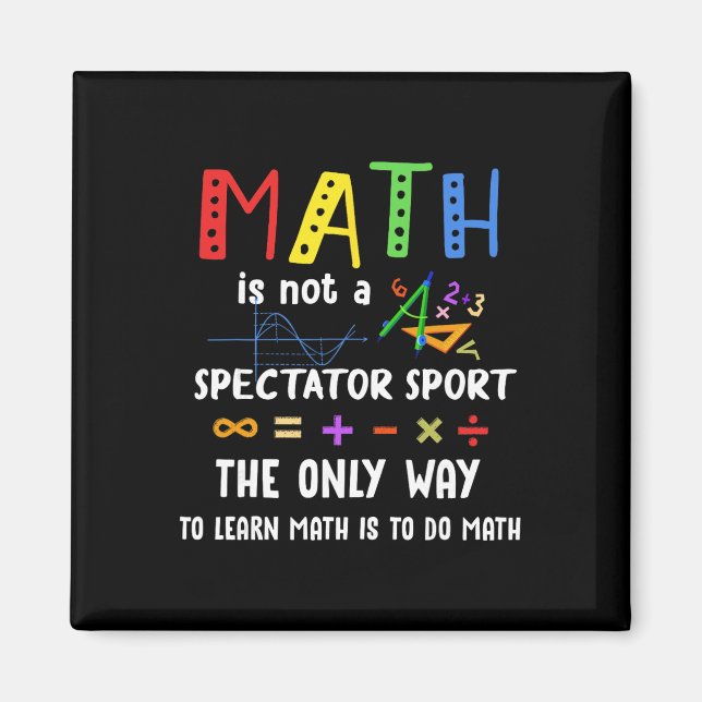 Byck To School Math Is Not A Spectator Sport Math  Magnet (Front)