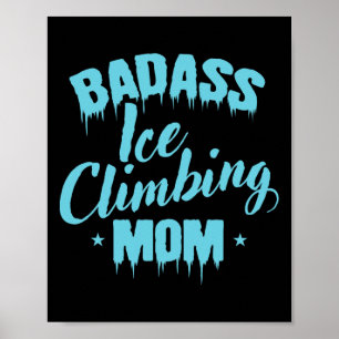 Byd Ice Climbing Mom Winter Ice Climbing Poster