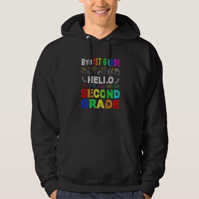 Bye 1st Grade Hello Second Grade Back To School  1 Hoodie (Front)