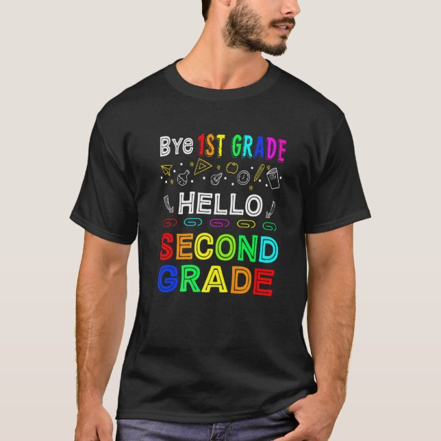 Bye 1st Grade Hello Second Grade Back To School  1 T-Shirt (Front)