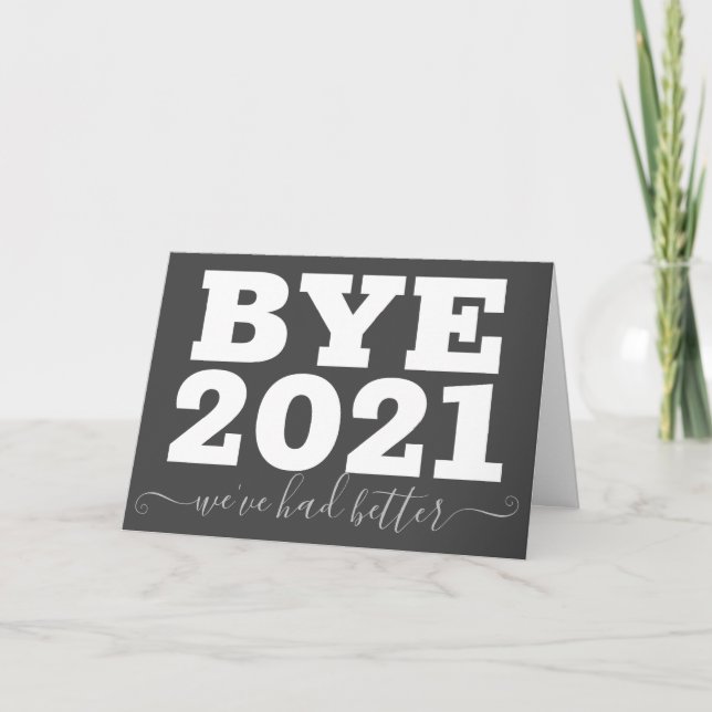 Bye 2021 We've had better funny Card (Front)