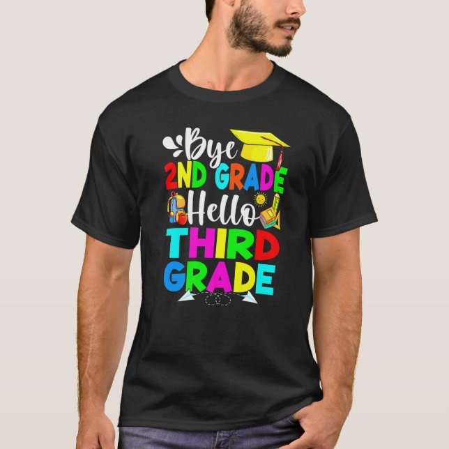 Bye 2nd Grade Hello Third Grade Back To School T-Shirt (Front)