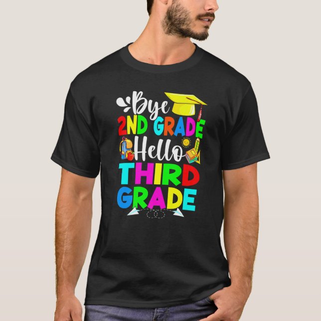 Bye 2nd Grade Hello Third Grade Back To School T-Shirt (Front)