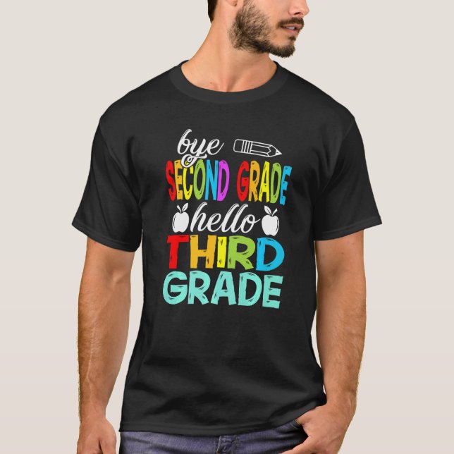 Bye 2nd Grade Hello Third Grade Here I Come T-Shirt (Front)