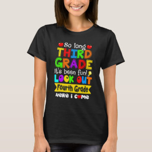 Bye 3rd Grade Look Out Fourth Grade Here I Come 1 T-Shirt