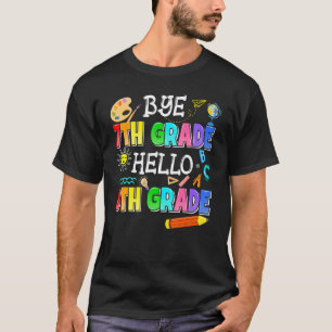 Bye 7th Grade Hello 8th Grade Here I Come Back To T-Shirt