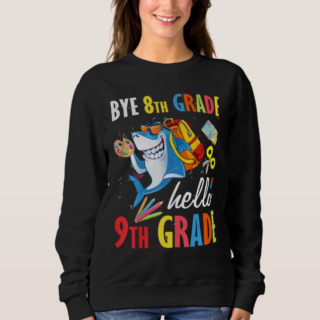 Bye 8th Grade Hello 9th Grade  Back To School Kids Sweatshirt (Front)