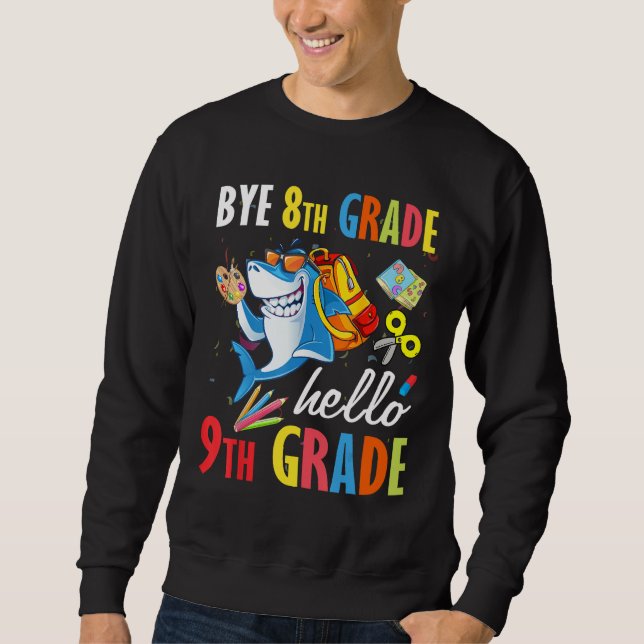 Bye 8th Grade Hello 9th Grade  Back To School Kids Sweatshirt (Front)