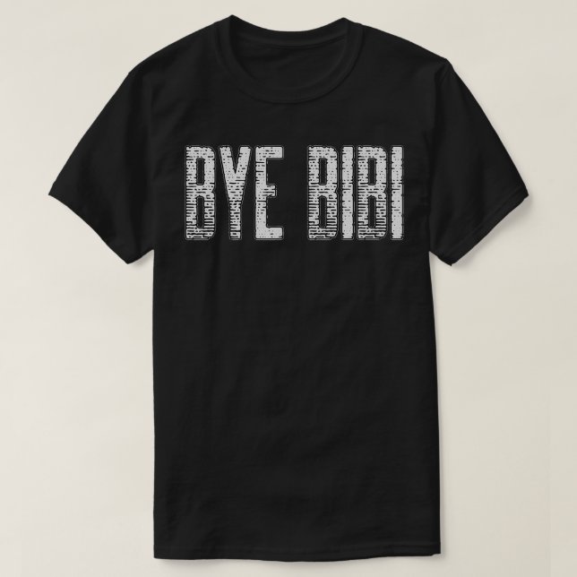 Bye BiBi Farwell to Netanyahu Design  T-Shirt (Design Front)