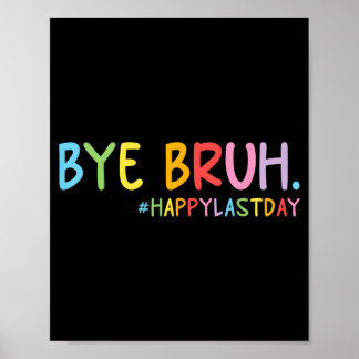 Bye Bruh Funny Last Day of School 2026 Summer Poster