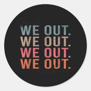 Bye Bruh Teacher Happy Last Day of School Hello Classic Round Sticker