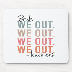 Bye Bruh Teacher Happy Last Day Of School Hello Su Mouse Pad