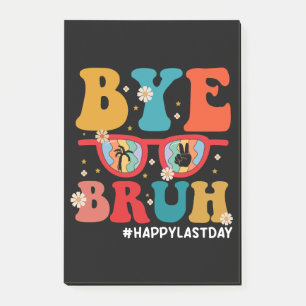 Bye Bruh Teacher Happy Last Day of School Summer  Post-it Notes