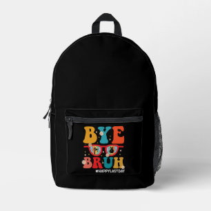 Bye Bruh Teacher Happy Last Day of School Summer Printed Backpack