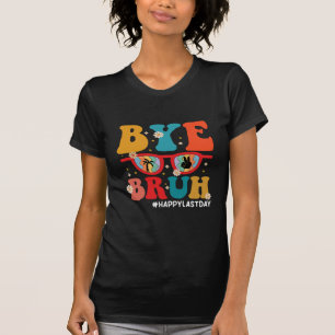 Bye Bruh Teacher Happy Last Day of School Summer T-Shirt