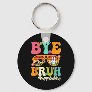 Bye Bruh We Out Last Day Of School Students Teache Key Ring