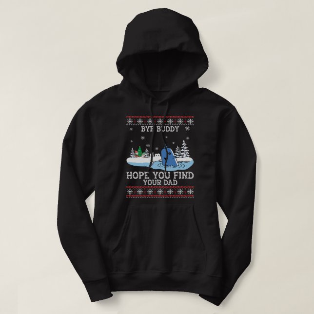 Bye-Buddy-Hope-You Find Your Dad Whale Ugly X-mas  Hoodie (Design Front)