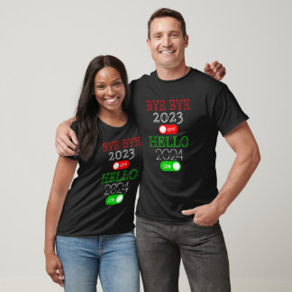 Bye Bye 2023 Off Hello 2024 On Happy New Year T-Shirt