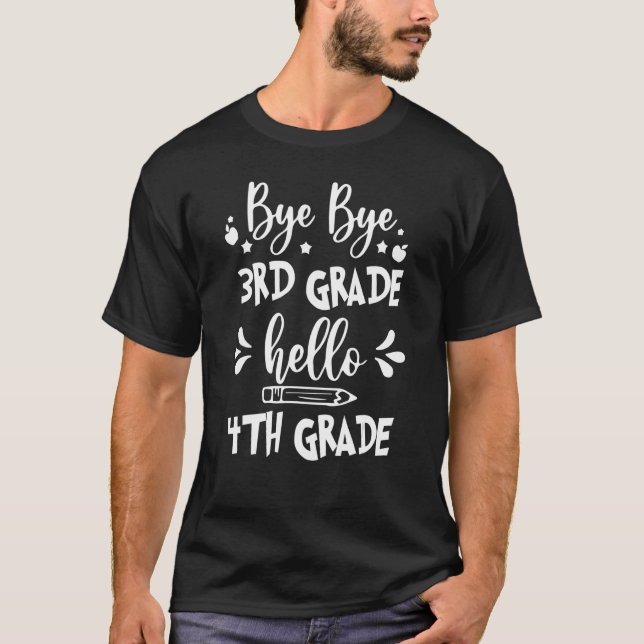 Bye Bye 3rd Grade Hello 4th Grade Back To School T-Shirt (Front)