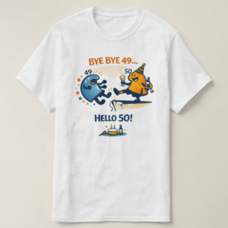 Bye Bye 49 – Hello 50 Unisex T‑Shirt T-Shirt