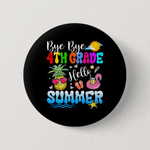 Bye Bye 4th Grade Hello Summer Graduation Teacher  6 Cm Round Badge