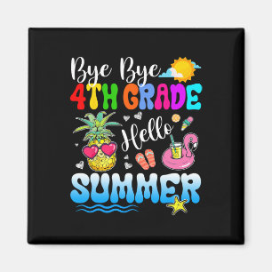 Bye Bye 4th Grade Hello Summer Graduation Teacher Magnet