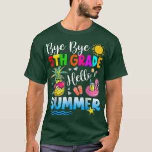 Bye Bye 5th Grade Hello Summer Outfit Last Day Of T-Shirt