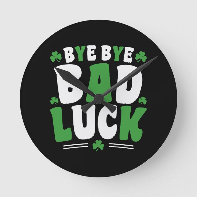 Bye Bye Bad Luck Round Clock (Front)