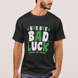 Bye Bye Bad Luck T-Shirt