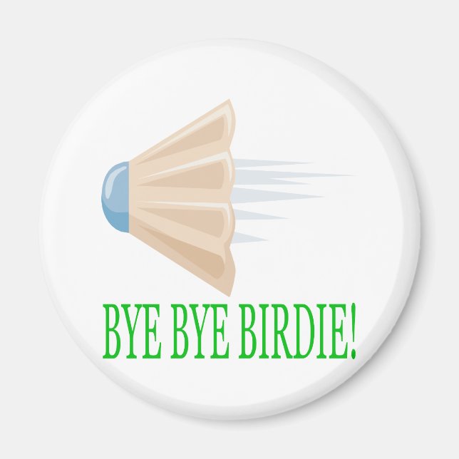 Bye Bye Birdie Magnet (Front)