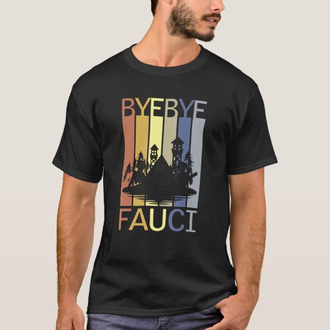 Bye Bye Fauci He Lied Millions Died Time To Resign T-Shirt (Front)