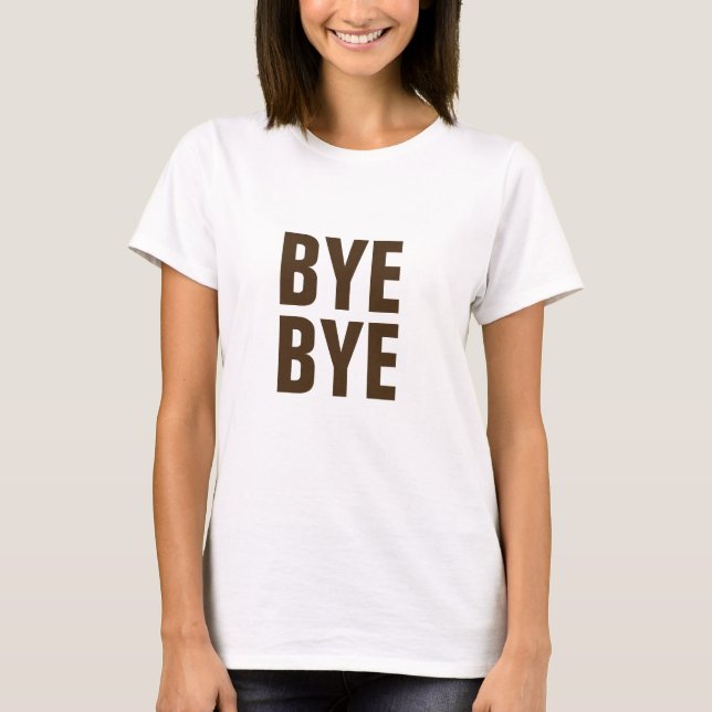 bye bye funny hipster t-shirt design (Front)
