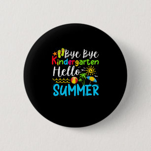 Bye Bye Kindergarten Hello Summer 6 Cm Round Badge
