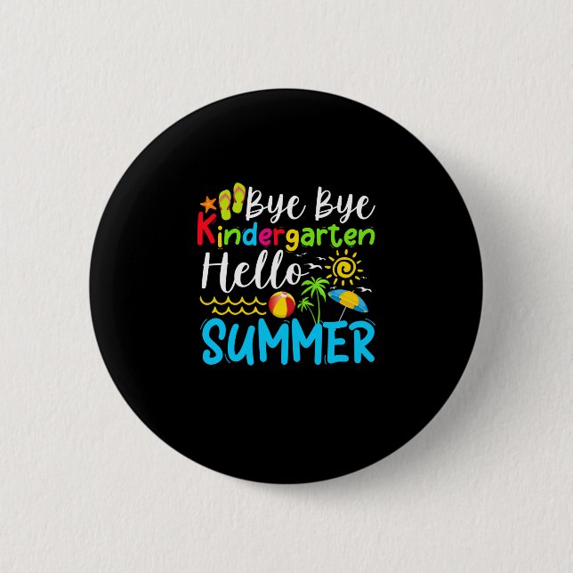Bye Bye Kindergarten Hello Summer 6 Cm Round Badge (Front)