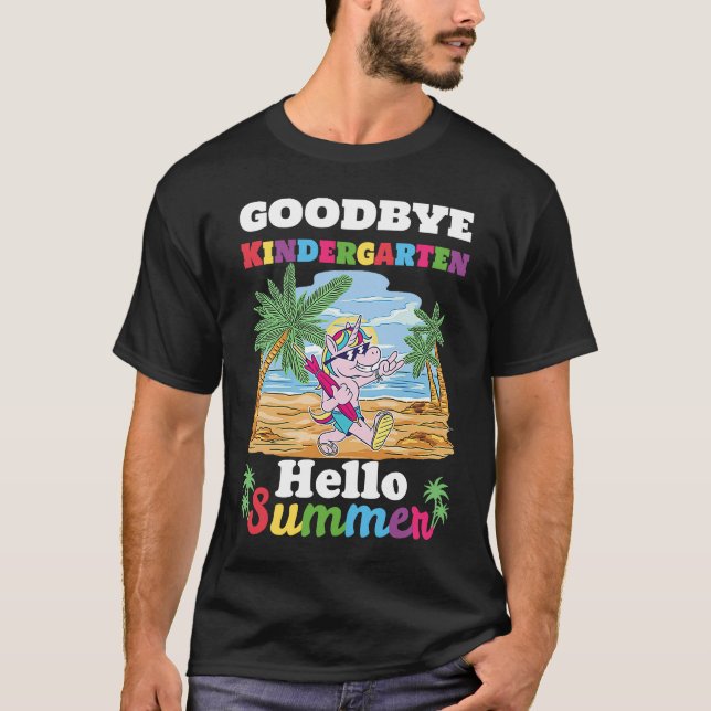Bye Bye Kindergarten Hello Summer Last Day Of Kind T-Shirt (Front)