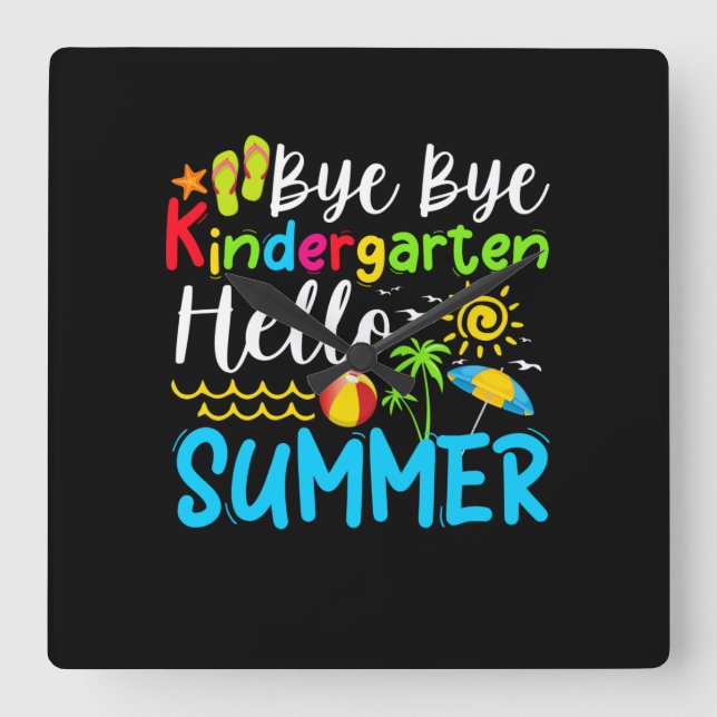 Bye Bye Kindergarten Hello Summer Square Wall Clock (Front)