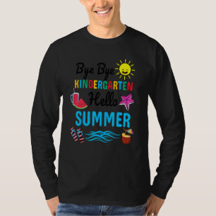 Bye Bye Kindergarten Hello Summer Teacher Student T-Shirt