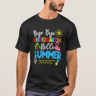 Bye Bye Kindergarten Hello Summer Teacher Student T-Shirt