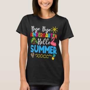 Bye Bye Kindergarten Hello Summer Teacher Student T-Shirt