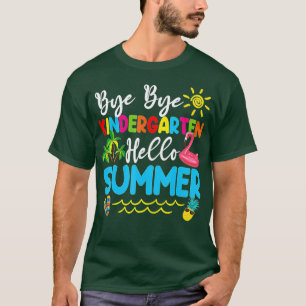 Bye Bye Kindergarten Hello Summer Teacher Student T-Shirt