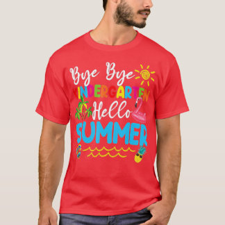 Bye Bye Kindergarten Hello Summer Teacher Student  T-Shirt