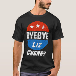 Bye Bye Liz Cheney American  Political Men Women T-Shirt