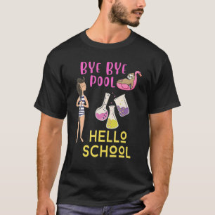 Bye Bye Pool Hello School Back To School Student & T-Shirt