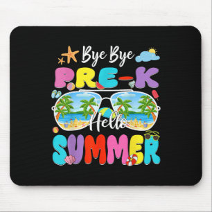 Bye Bye Pre K Hello Summer Funny Last Day Of Schoo Mouse Pad