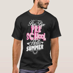 Bye Bye Preschool Hello Summer Teacher Kids Kinder T-Shirt